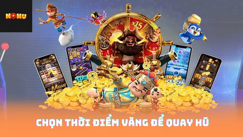 Nổ Hũ Club - Khám Phá Các Kỹ Thuật Thắng Lớn 3 Chọn thời điểm vàng để quay hũ