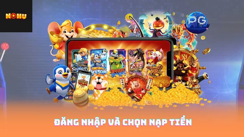 Nạp Tiền Nohu90 Không Giới Hạn – Hưởng Ưu Đãi Khủng 3 đăng nhập và chọn nạp tiền
