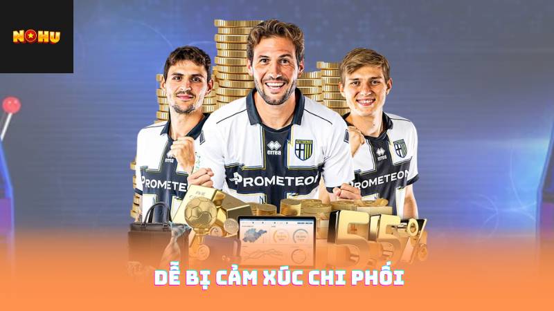 Kèo Đồng Banh - Lợi Thế Và Rủi Ro Khi Chọn Kèo 4 Dễ bị cảm xúc chi phối