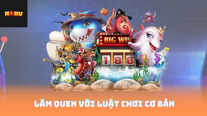 Game Bắn Cá - Khám Phá Cách Săn Thưởng Dễ Dàng 3 Làm quen với luật chơi cơ bản