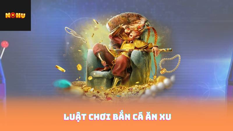 Bắn Cá Ăn Xu – Chiến Thuật Chơi Hiệu Quả Để Thắng Lớn 2 Luật chơi bắn cá ăn xu