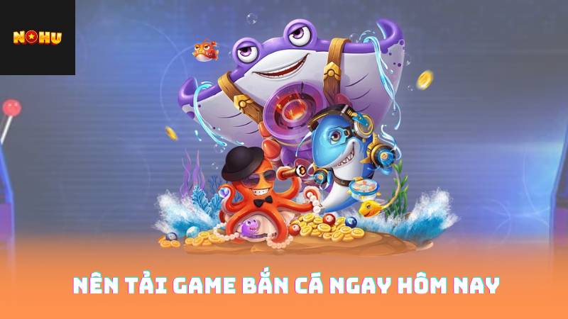 Tải Game Bắn Cá – Chinh Phục Đại Dương, Săn Thưởng 2 Nên Tải Game Bắn Cá Ngay Hôm Nay