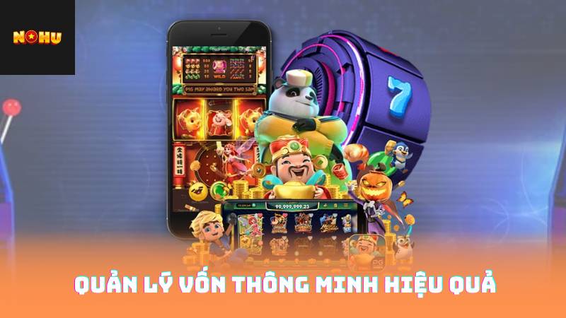 Nổ Hũ Đổi Thưởng - Chiến Thuật Để Giành Giải Thưởng 3 Quản lý vốn thông minh hiệu quả