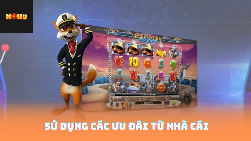 Nổ Hũ Đổi Thưởng - Chiến Thuật Để Giành Giải Thưởng 4 Sử dụng các ưu đãi từ nhà cái