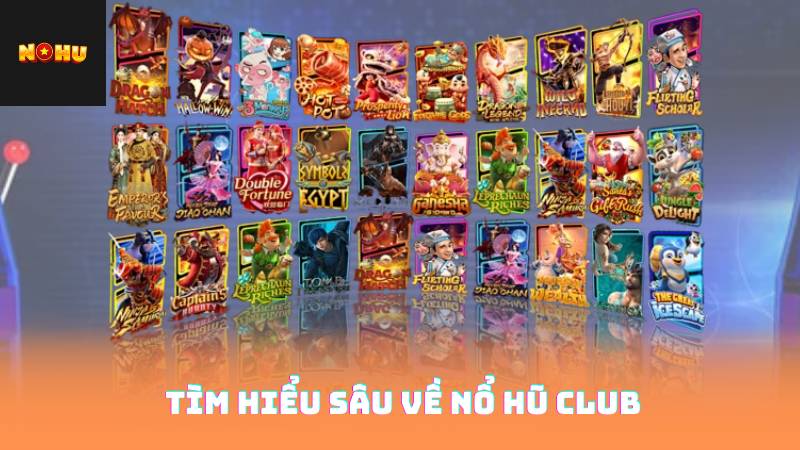 Nổ Hũ Club - Khám Phá Các Kỹ Thuật Thắng Lớn 2 Tìm Hiểu Sâu Về Nổ Hũ Club